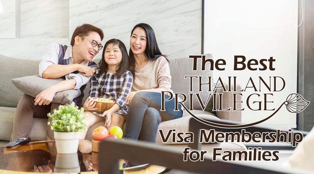 The Best Thai Privilege Visa for Families
