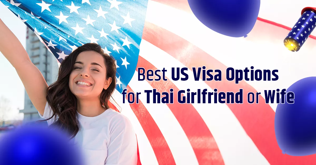 Best US Visa Options for Thai Girlfriend or Wife